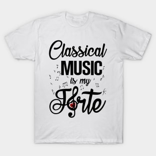 Classical Music is my Forte T-Shirt